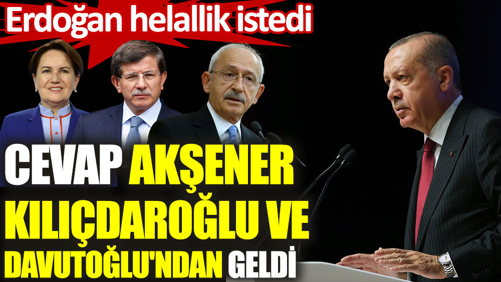Erdoğan ‘helallik’ istedi