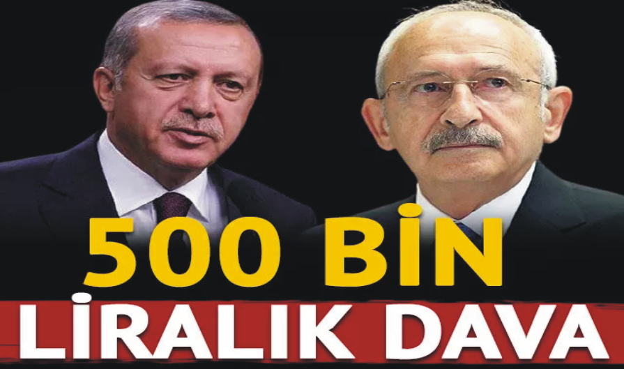 Erdoğan’dan, Kılıçdaroğlu’na 500 bin liralık dava
