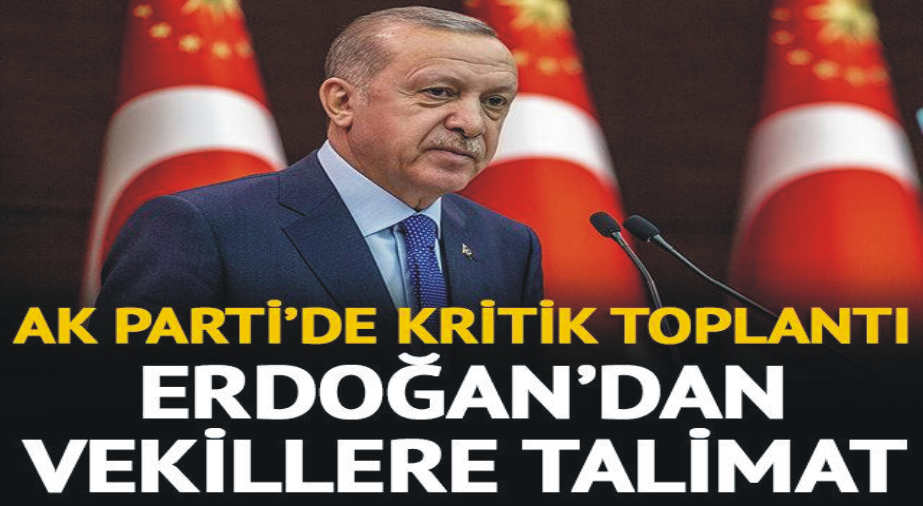Cumhurbaşkanı Erdoğan’dan milletvekillerine talimat