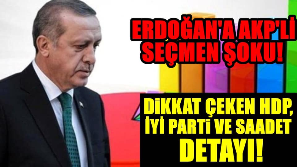 Son ankette Erdoğan’a AKP seçmen şoku: Dikkat Çeken HDP, İYİ Parti ve Saadet detayı