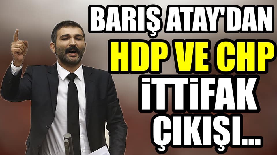 Barış Atay: HDP ile ittifakımız yanlış anlaşıldı