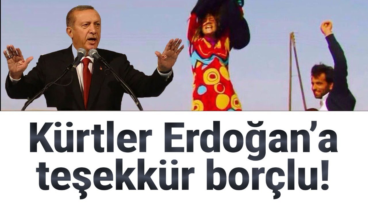 Kürtler Erdoğan’a teşekkür borçlu!
